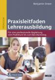 Praxisleitfaden Lehrerausbildung Für eine professionelle Begleitung vom Praktikum bis zum Berufseinstieg. Mit E-Book inside