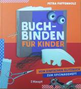 Buchbinden für Kinder Vom einfachen Blitzbuch zum Spionageheft