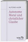 Autonome Moral und christlicher Glaube -