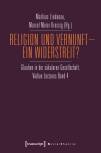 Religion und Vernunft – Ein Widerstreit? Glauben in der säkularen Gesellschaft