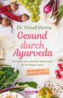 Gesund durch Ayurveda Die Basics des indischen Heilwissens für ein langes Leben