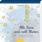 Der Kleine Prinz - Alle Sterne sind voll Blumen - Die schönsten Bilder und Zitate zum Ausmalen 