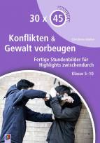 Konflikten und Gewalt vorbeugen Fertige Stundenbilder für Highlights zwischendurch