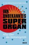 Ihr unbekanntes Superorgan - Alles über das Immunsystem