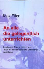 An alle die gelegentlich unterrichten Inputs zum Thema Lernen und Tipps für eine erfolgreiche Unterrichtsgestaltung