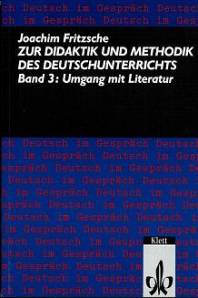 Zur Didaktik und Methodik des Deutschunterrichts Band 3: Umgang mit Literatur Deutsch im Gespräch