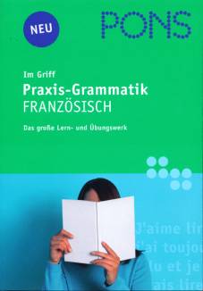 PONS - Im Griff - Praxis-Grammatik Französisch Das große Lern- und Übungswerk
