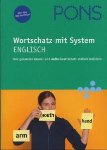 Wortschatz mit System, Englisch Den gesamten Grund- und Aufbauwortschatz einfach meistern