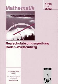 Realschulabschlussprüfungen Baden-Württemberg - Mathematik 1998 - 2002 Fit für die Prüfung 2003!
Mit Übungsaufgaben für die neue Wahlaufgabe 4!