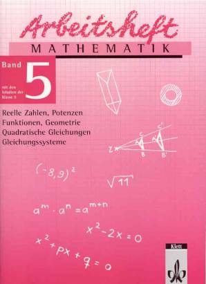Arbeitsheft Mathematik Bd.5 Neubearbeitung Reele Zahlen, Potenzen, Funktionen, Geometrie, Quadratische Gleichungen, Gleichungssysteme, EURO