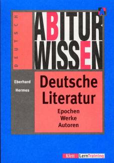 Abiturwissen, Deutsche Literatur Epochen - Werke - Autoren