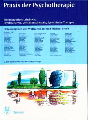 Praxis der Psychotherapie Ein integratives Lehrbuch: Psychoanalyse, Verhaltenstherapie, Systemische Therapie 2. neu bearbeitete und erweiterte Auflage
