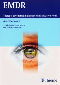 EMDR Therapie psychotraumatischer Belastungssyndrome 3., vollständig überarbeitete und erweiterte Auflage
