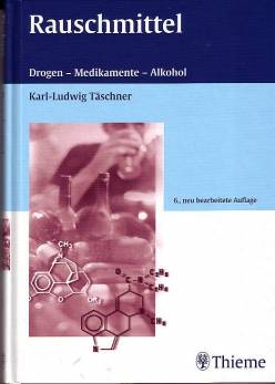 Rauschmittel Drogen - Medikamente - Alkohol 6., neu bearbeitete Auflage