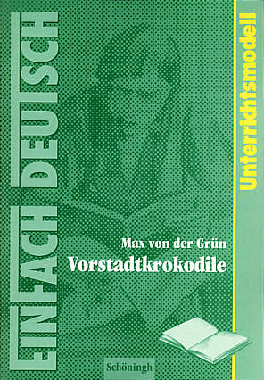 Max von der Grün: Vorstadtkrokodile Unterrichtsmodelle - Klassen 5 - 7