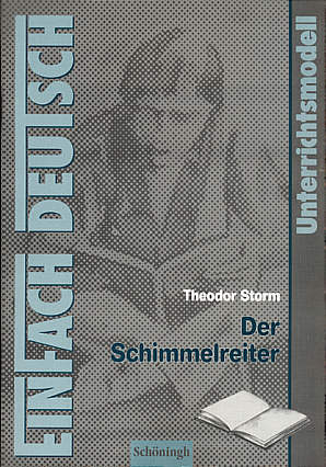 Theodor Storm: Der Schimmelreiter Unterrichtsmodelle - Klassen 8 - 10