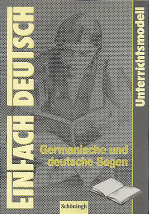 Germanische und deutsche Sagen Unterrichtsmodelle - Klassen 5 - 7