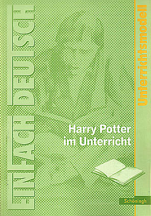 Joanne K. Rowling: Harry Potter im Unterricht Unterrichtsmodelle - Klassen 5 - 7