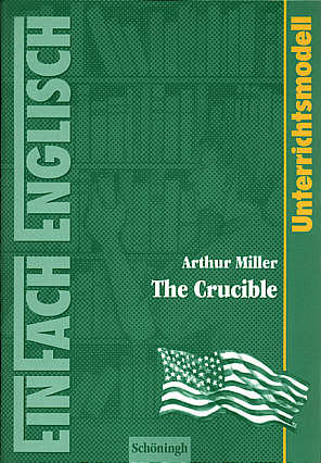 Arthur Miller: The Crucible Unterrichtsmodelle für die Schulpraxis