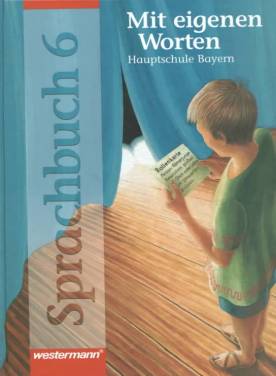 Mit eigenen Worten 6 Hauptschule Bayern, neue Rechtschreibung, 6. Schuljahr