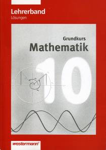 Mathematik 10 Grundkurs Lehrerband Lösungen