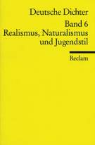 Deutsche Dichter, Band 6: Realismus, Naturalismus und Jugendstil Deutsche Dichter - Leben und Werk deutschsprachiger Autoren