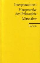Interpretationen: Hauptwerke der Philosophie - Mittelalter