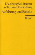 Aufklärung und Rokoko Die deutsche Literatur. Ein Abriß in Text und Darstellung, Band 5 1. Aufl. 1976 / Bibliographisch ergänzte Ausgabe 1998 / Nachdruck 2002