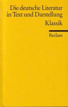 Klassik Die deutsche Literatur. Ein Abriß in Text und Darstellung, Band 7 Bibliographisch ergänzte Ausgabe 1998 / Nachdruck 2002 / 1. Aufl. 1974