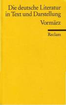 Vormärz Die deutsche Literatur. Ein Abriß in Text und Darstellung. Band 10 Bibliographisch ergänzte Ausgabe 1997 / 1. Aufl. 1975