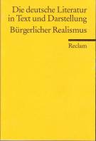 Bürgerlicher Realismus Die deutsche Literatur - Ein Abriß in Text und Darstellung, Band 11 1. Aufl. 1974 / Bibliographisch ergänzte Auflage 1999, Nachdruck 2003