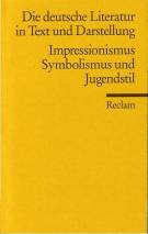 Impressionismus, Symbolismus und Jugendstil Die deutsche Literatur. Ein Abriß in Text und Darstellung, Band 13
