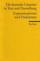 Expressionismus und Dadaismus Die deutsche Literatur. Ein Abriß in Text und Darstellung. Band 14 Erste Auflage 1974 / Bibliographisch ergänzte Auflage 2000