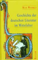 Geschichte der deutschen Literatur im Mittelalter Von den Anfängen bis zum Ende des 16. Jahrhunderts