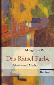 Das Rätsel Farbe Materie und Mythos 4. durchgesehene und aktualisierte Auflage 2006 / 1. Aufl. 1997