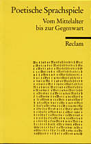 Poetische Sprachspiele Vom Mittelalter bis zur Gegenwart