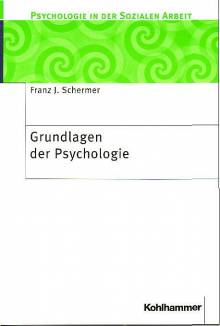 Grundlagen der Psychologie  Psychologie in der sozialen Arbeit, Band 1