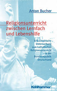 Religionsunterricht zwischen 

Lernfach und Lebenshilfe Eine empirische Untersuchung zum katholischen Religionsunterricht in der Bundesrepublik 

Deutschland