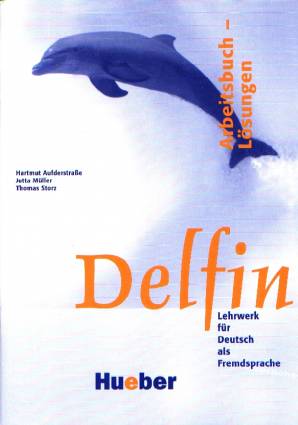 Delfin : Lehrerhandbuch Lehrwerk für Deutsch als Fremdsprache Arbeitsbuch - Lösungen
