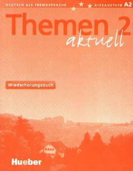 Themen 2 aktuell Zu Bd.2 : Wiederholungsbuch Deutsch als Fremdsprache - Niveaustufe A2