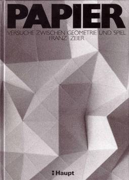 Papier Versuche zwischen Geometrie und Spiel 4. Auflage 2001 / 1. Auflage 1974