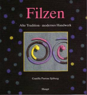 Filzen Alte Tradition - modernes Handwerk 5. Auflage