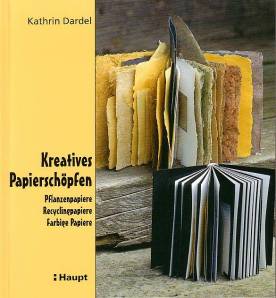 Kreatives Papierschöpfen Pflanzenpapiere - Recyclingpapiere - Farbige Papiere 3. Aufl. 2002 / 1. Aufl. 1994