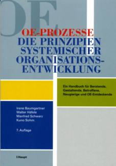 OE-Prozesse Die Prinzipien Systemischer Organisationsentwicklung Ein Handbuch für Beratende, Gestaltende, Betroffene, Neugierige und OE-Entdeckende