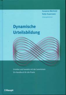 Dynamische Urteilsbildung Urteilen und handeln mit der Lemniskate Ein Handbuch für die Praxis