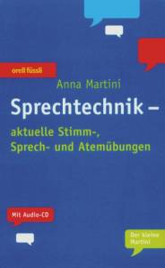 Sprechtechnik, m. Audio-CD aktuelle Stimm-, Sprech- und Atemübungen Der kleine Martini