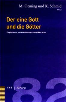 Der eine Gott und die Götter Polytheismus und Monotheismus im antiken Israel