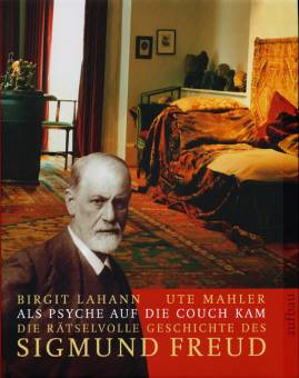 Als Psyche auf die Couch kam Die rätselvolle Geschichte des Sigmund Freud