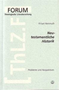 Neutestamentliche Historik Probleme und Perspektiven Forum Theologische Literaturzeitung; Band 8
ThLZ.F 8