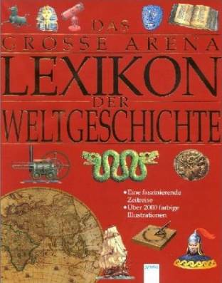 Das große Arena Lexikon der Weltgeschichte  Eine faszinierende Zeitreise
Über 2000 farbige Illustrationen